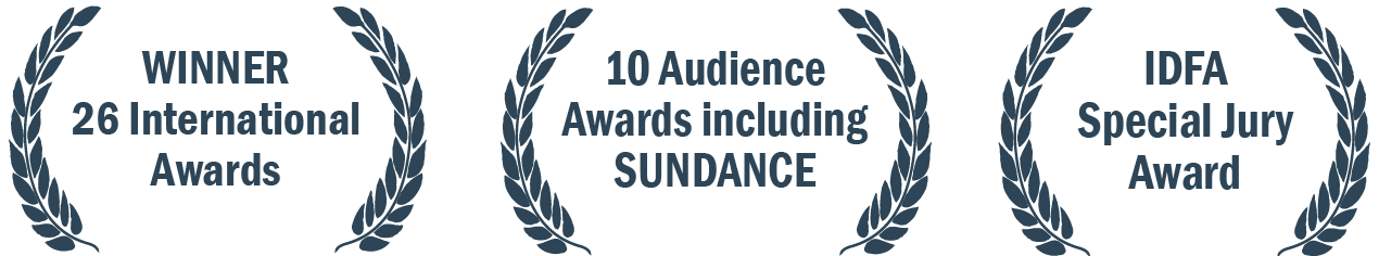Winner! 26 International Awards, 10 Audience Awards including Sundance